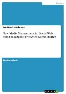 New Media Management im Social Web. Zum Umgang mit kritischen Kommentaren