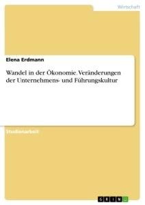 Wandel in der Ökonomie. Veränderungen der Unternehmens- und Führungskultur