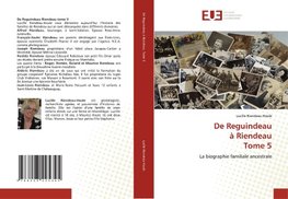 De Reguindeau à Riendeau Tome 5