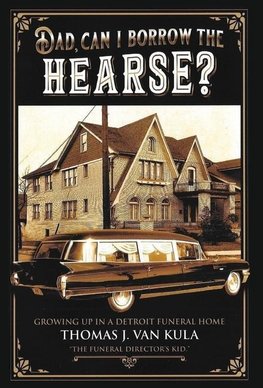 DAD, CAN I BORROW THE HEARSE?