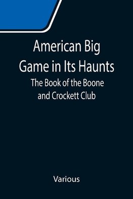 American Big Game in Its Haunts