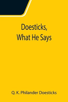 Doesticks, What He Says