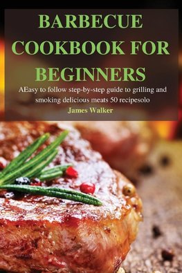 BARBECUE  COOKBOOK FOR BEGINNERS