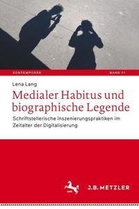 Medialer Habitus und biographische Legende