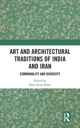 Art and Architectural Traditions of India and Iran