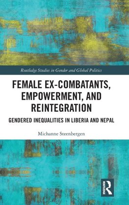 Female Ex-Combatants, Empowerment, and Reintegration