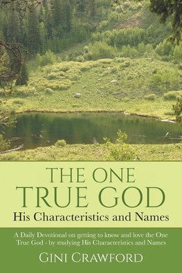 The One True God - His Characteristics and Names