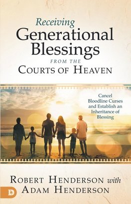 Receiving Generational Blessings from the Courts of Heaven