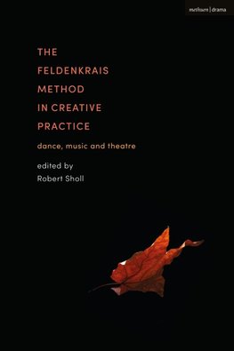 The Feldenkrais Method in Creative Practice