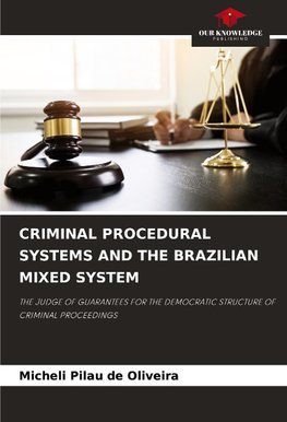 CRIMINAL PROCEDURAL SYSTEMS AND THE BRAZILIAN MIXED SYSTEM