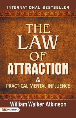 The Law of Attraction and Practical Mental Influence