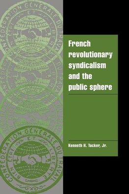 French Revolutionary Syndicalism and the Public Sphere