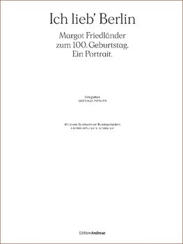 Ich lieb' Berlin. Margot Friedländer zum 100. Geburtstag. Ein Portrait.