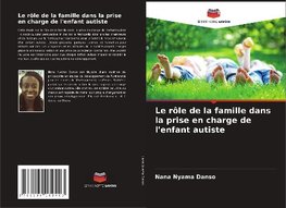 Le rôle de la famille dans la prise en charge de l'enfant autiste