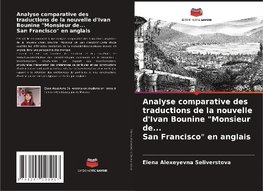 Analyse comparative des traductions de la nouvelle d'Ivan Bounine "Monsieur de... San Francisco" en anglais