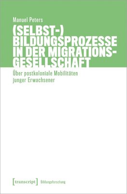 (Selbst-)Bildungsprozesse in der Migrationsgesellschaft