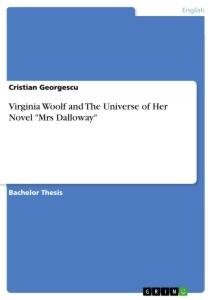 Virginia Woolf and The Universe of Her Novel "Mrs Dalloway"