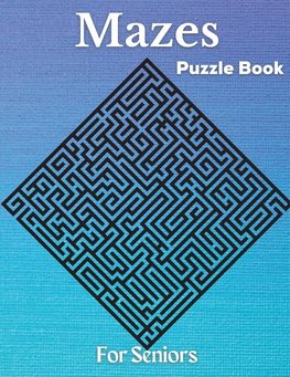 Mazes - Puzzle Book For Seniors