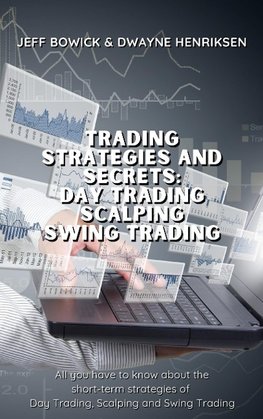 TRADING STRATEGIES AND SECRETS - DAY TRADING SCALPING SWING TRADING