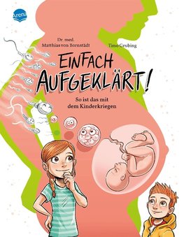 Einfach aufgeklärt! So ist das mit dem Kinderkriegen