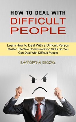 How to Deal With Difficult People