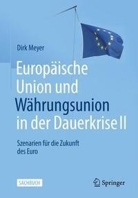 Europäische Union und Währungsunion in der Dauerkrise II