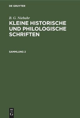 Kleine historische und philologische Schriften, Sammlung 2, Kleine historische und philologische Schriften Sammlung 2