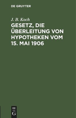 Gesetz, die Überleitung von Hypotheken vom 15. Mai 1906