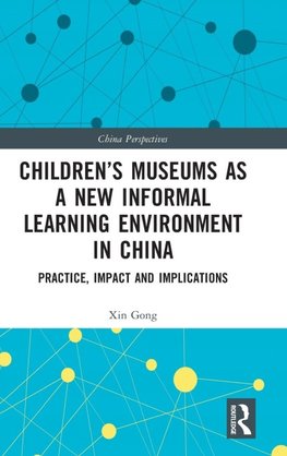 Children's Museums as a New Informal Learning Environment in China