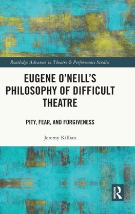 Eugene O'Neill's Philosophy of Difficult Theatre