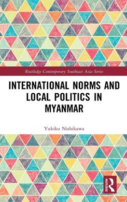 International Norms and Local Politics in Myanmar