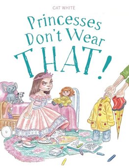 Princesses Don't Wear THAT!