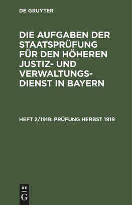 Die Aufgaben der Staatsprüfung für den höheren Justiz- und Verwaltungsdienst in Bayern, Heft 2/1919, Prüfung Herbst 1919