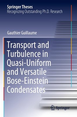 Transport and Turbulence in Quasi-Uniform and Versatile Bose-Einstein Condensates