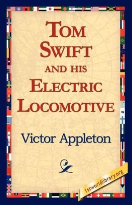 Tom Swift and His Electric Locomotive