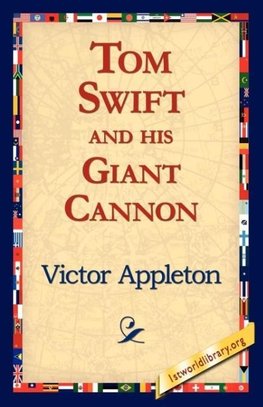 Tom Swift and His Giant Cannon