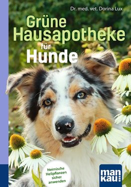 Grüne Hausapotheke für Hunde. Kompakt-Ratgeber