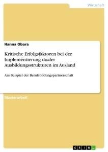 Kritische Erfolgsfaktoren bei der Implementierung dualer Ausbildungsstrukturen im Ausland