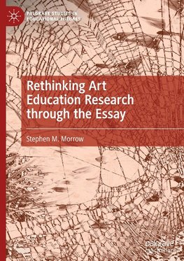 Rethinking Art Education Research through the Essay