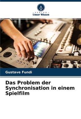 Das Problem der Synchronisation in einem Spielfilm