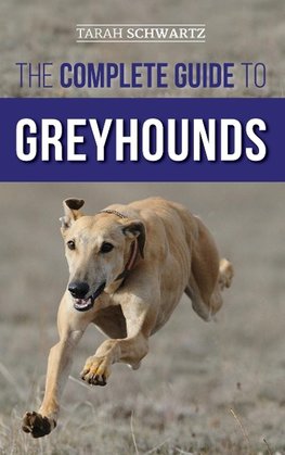 The Complete Guide to Greyhounds