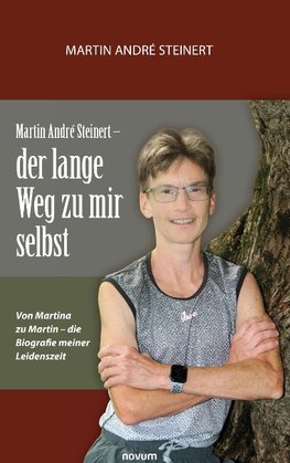 Martin André Steinert - der lange Weg zu mir selbst