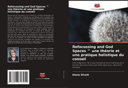 Refocussing and God Spaces (TM) une théorie et une pratique holistique du conseil