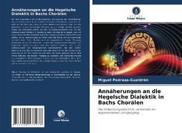 Annäherungen an die Hegelsche Dialektik in Bachs Chorälen