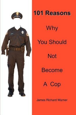 101 Reasons Why You Should Not Become A Cop