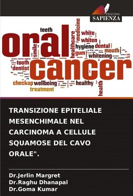 TRANSIZIONE EPITELIALE MESENCHIMALE NEL CARCINOMA A CELLULE SQUAMOSE DEL CAVO ORALE".