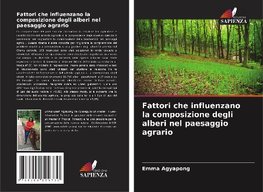 Fattori che influenzano la composizione degli alberi nel paesaggio agrario