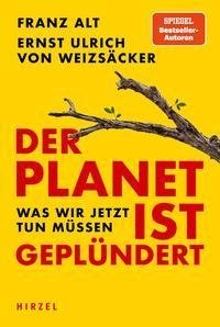 Der Planet ist geplündert. Was wir tun müssen.