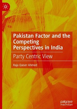 Pakistan Factor and the Competing Perspectives in India