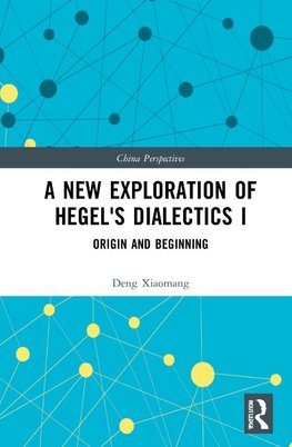 A New Exploration of Hegel's Dialectics I